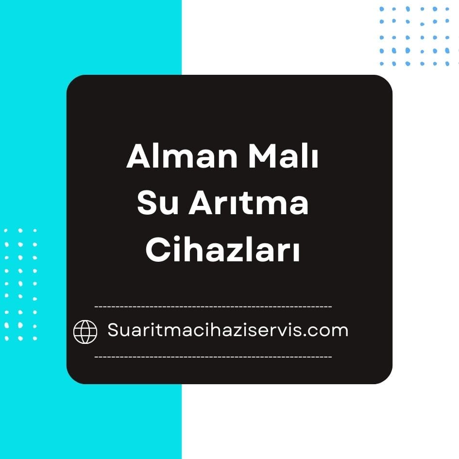 Alman Malı Su Arıtma Cihazları